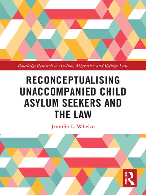 cover image of Reconceptualising Unaccompanied Child Asylum Seekers and the Law